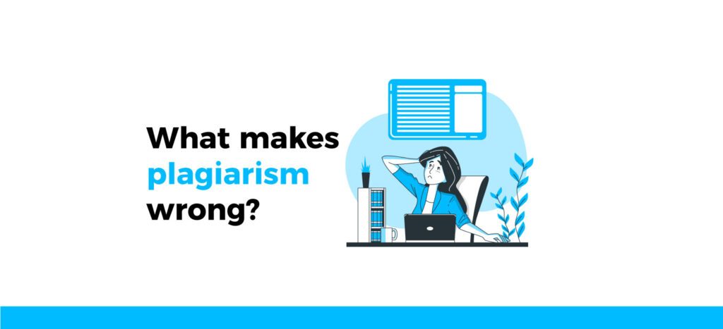 Why is plagiarism bad