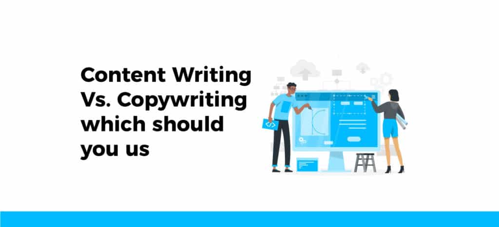 Content Writing Vs. Copywriting- which should you use?