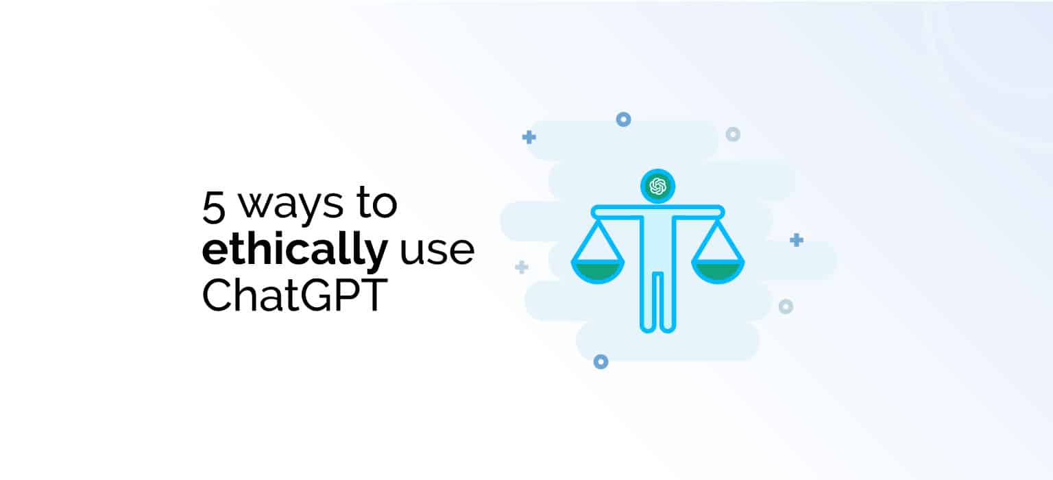 5 ways to ethically use ChatGPT